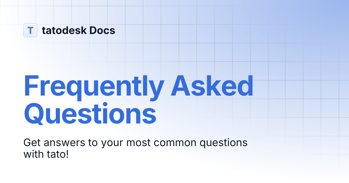 Frequently Asked Questions | tatodesk Docs