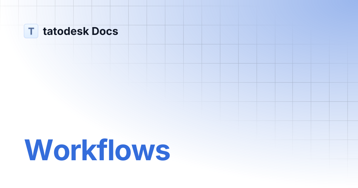 Workflows | tatodesk Docs
